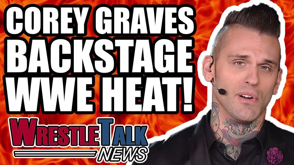 Sami Zayn WWE CONTROVERSY! Backstage HEAT On Corey Graves! | WrestleTalk News May 2018