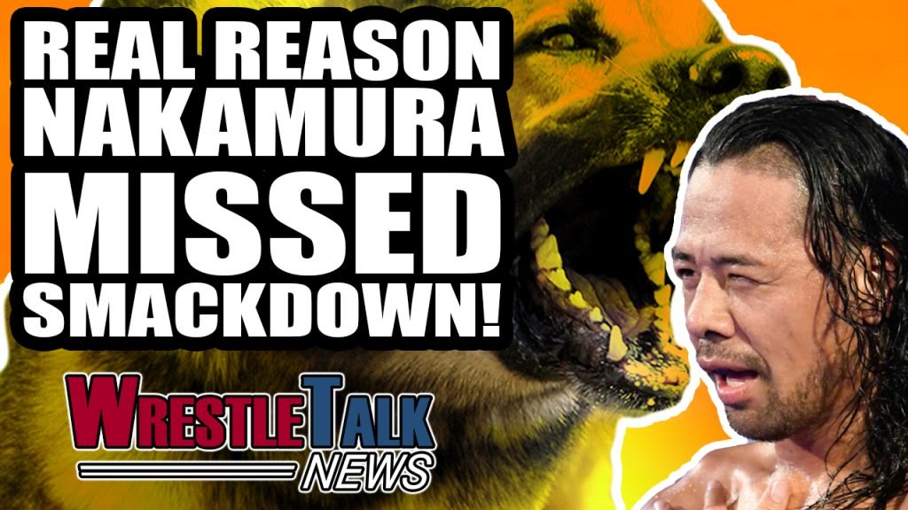 Real Reason Shinsuke Nakamura MISSED WWE SmackDown! WrestleTalk News Video