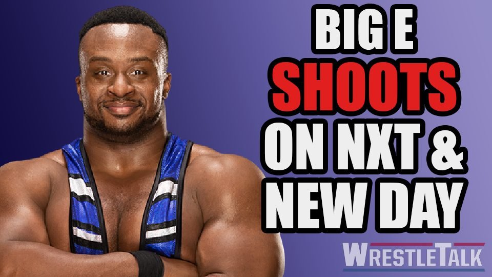Big E SHOOTS on New Day, NXT and More!