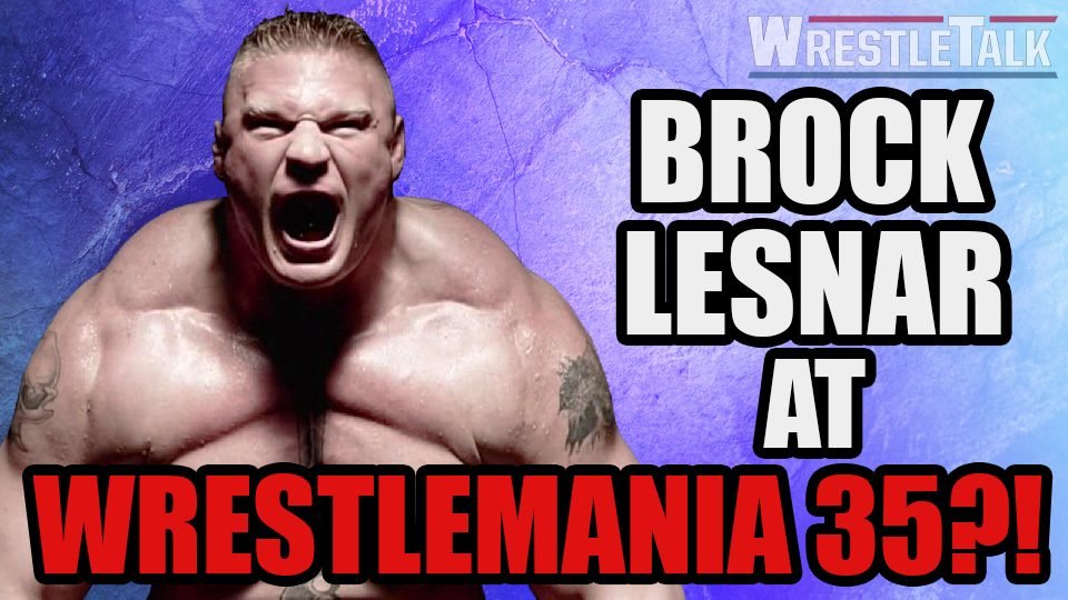 Brock Lesnar at WWE WrestleMania 35?!