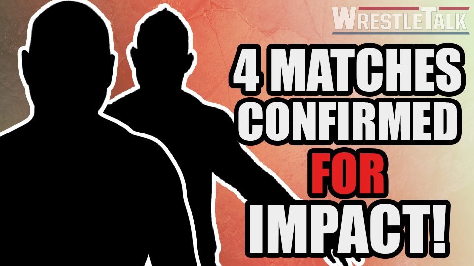 IMPACT Wrestling Announce 4 Matches For Next Week!
