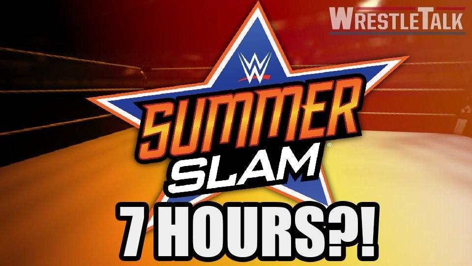 WWE SummerSlam Running for 7 Hours?!