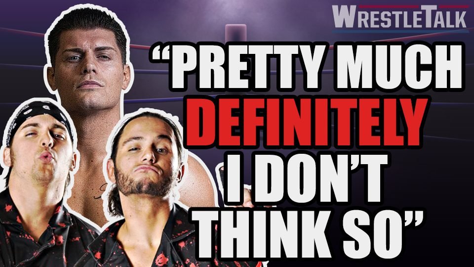Cody and The Young Bucks NEVER Going to WWE?!