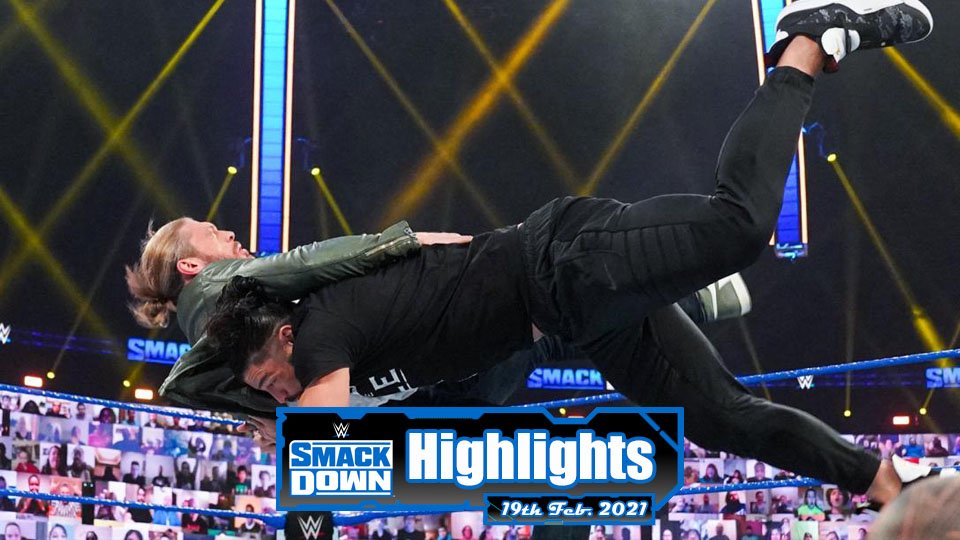 WWE SMACKDOWN Highlights – 02/19/21