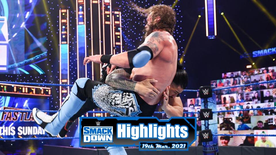 WWE SMACKDOWN Highlights – 03/19/21
