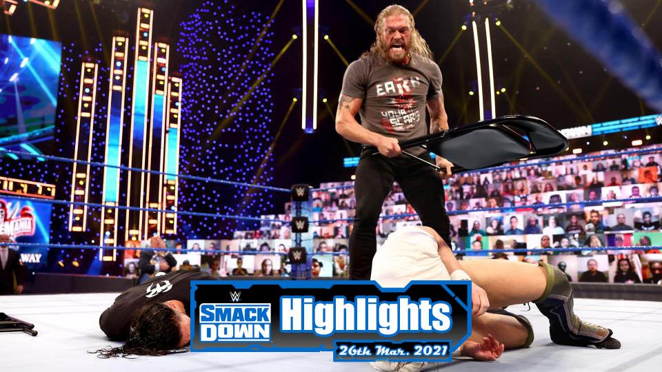 WWE SMACKDOWN Highlights – 03/26/21