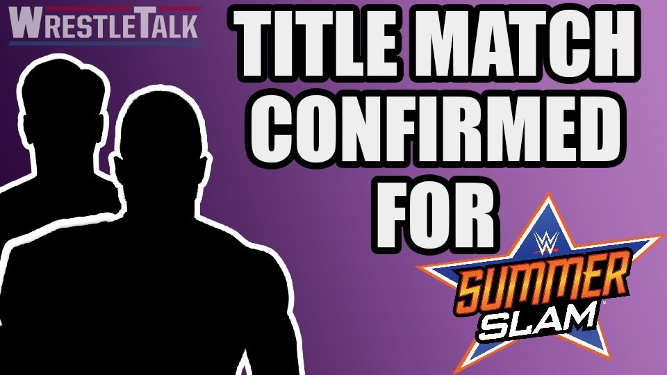 Title Match Confirmed For WWE SummerSlam!