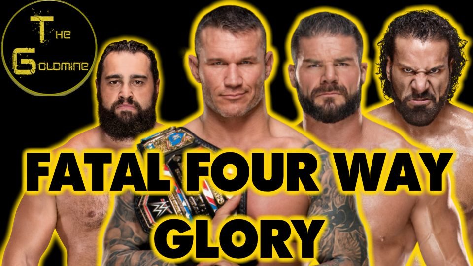 The Goldmine: WrestleMania 34 Fatal Four Way Glory by Alex Gold