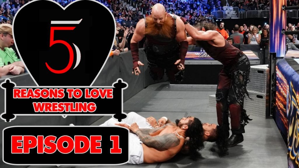 5 Reasons To Love Wrestling: Episode 1