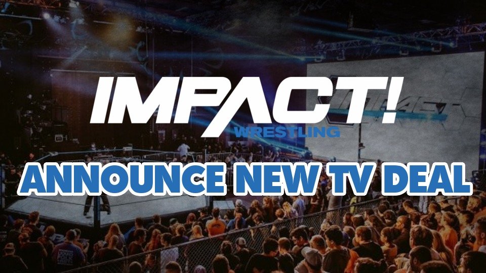 Impact Wrestling’s New TV Deal