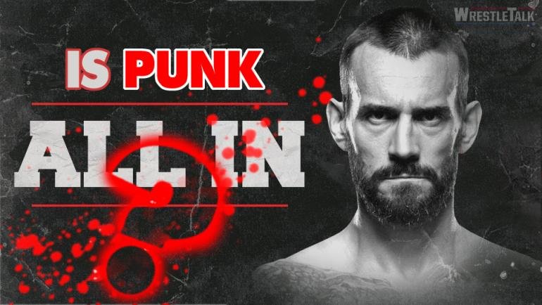 Is CM Punk ALL IN?