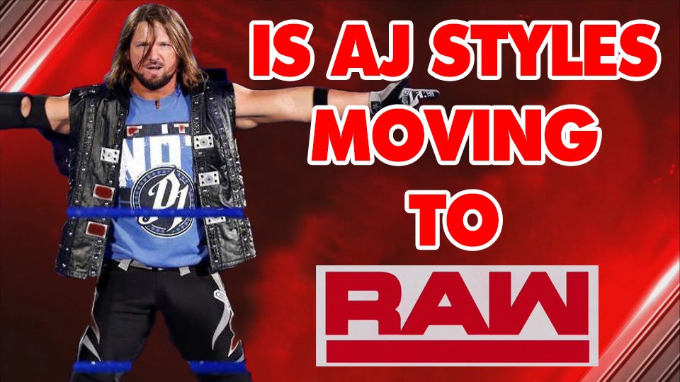 Is AJ Styles MOVING To Raw?