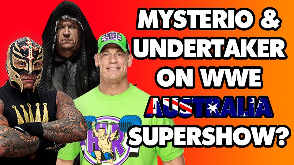 Undertaker & Mysterio On WWE Australia Supershow?