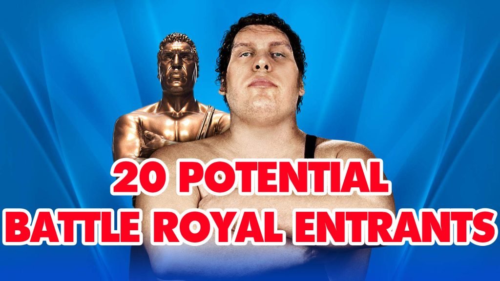 20 Potential Andre The Giant Memorial Battle Royal Entrants
