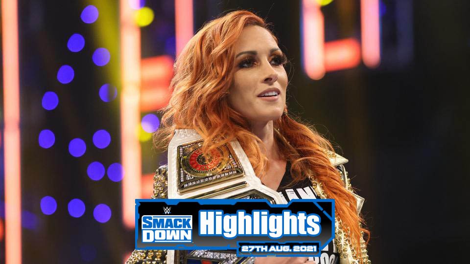 WWE SMACKDOWN Highlights – 08/27/21
