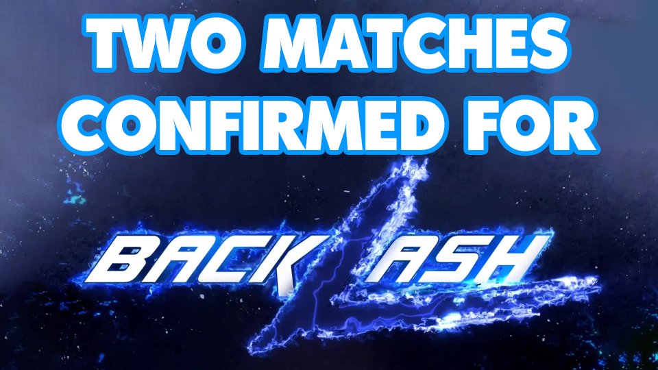 WWE Backlash – Two New Matches CONFIRMED
