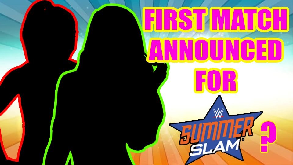 Have WWE Leaked The First Match For SummerSlam?