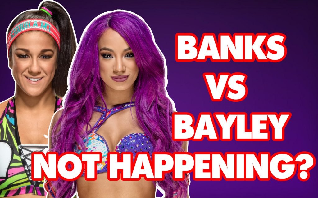 Sasha Banks vs Bayley Off The Table?