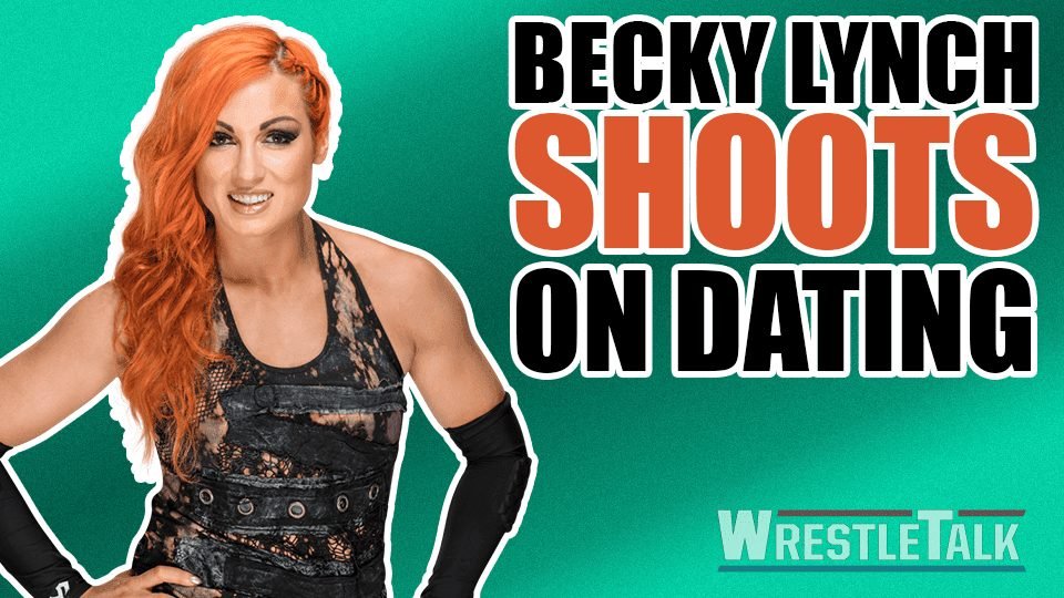 Becky Lynch SHOOTS On Dating In WWE