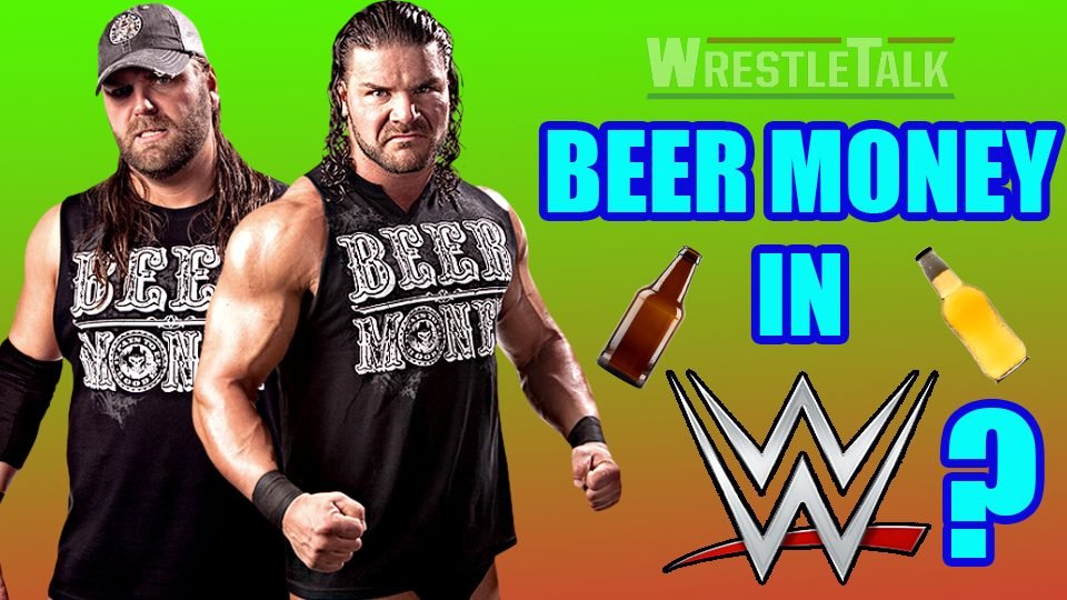 Could We See Beer Money in WWE?