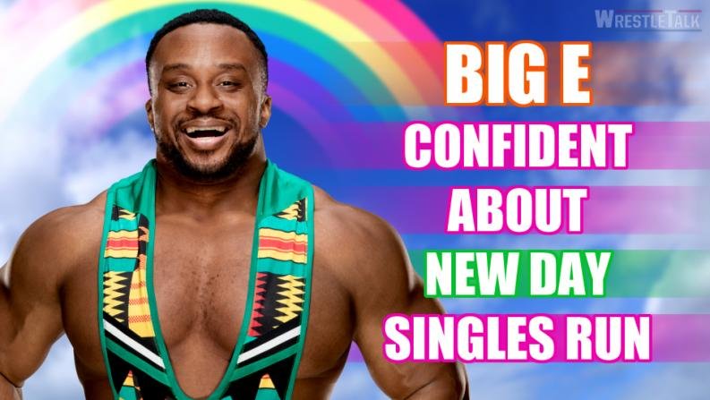 Big E Confident About New Day Singles Run!