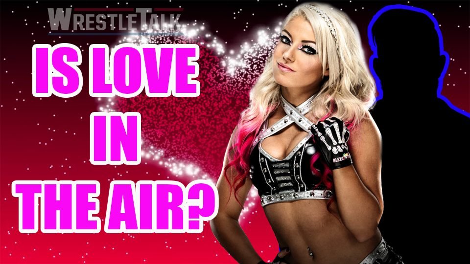 WWE Personality Wants to Date ALEXA BLISS!