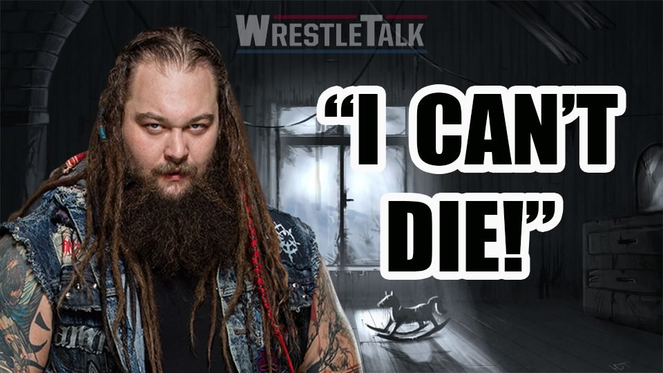 Bray Wyatt Believes He Will Live Forever