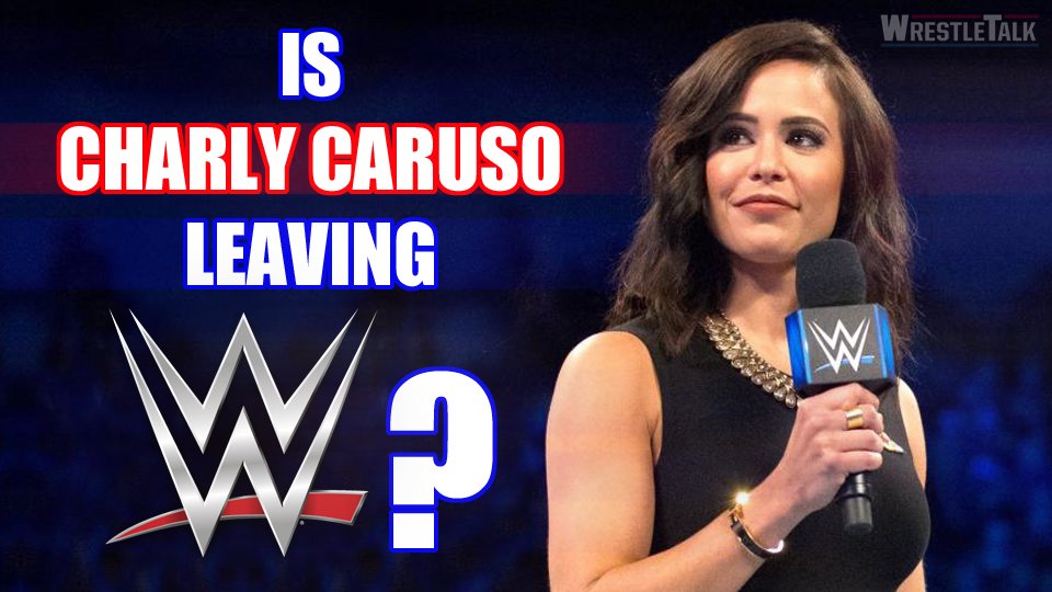 Is Charly Caruso leaving WWE?