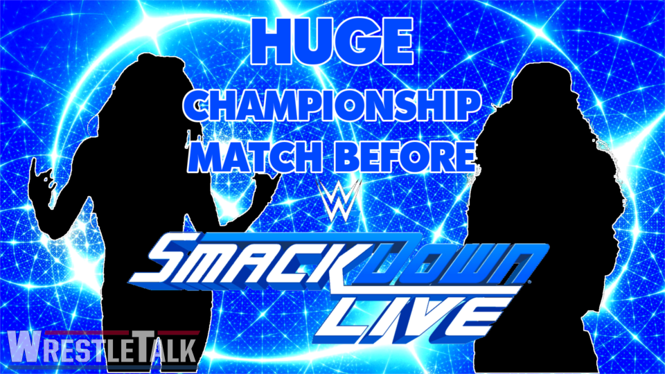HUGE Championship Match Before SmackDown Live