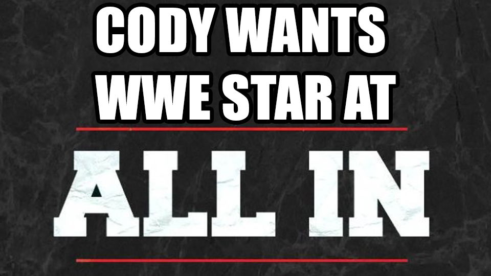 Cody Wants WWE Star at ALL IN?!