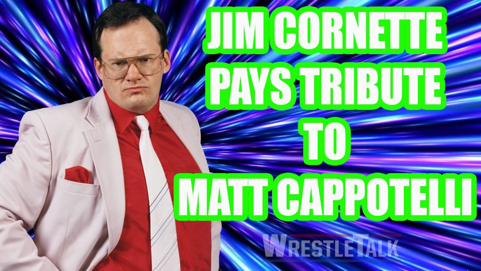 Jim Cornette’s Tribute To Fallen Star!