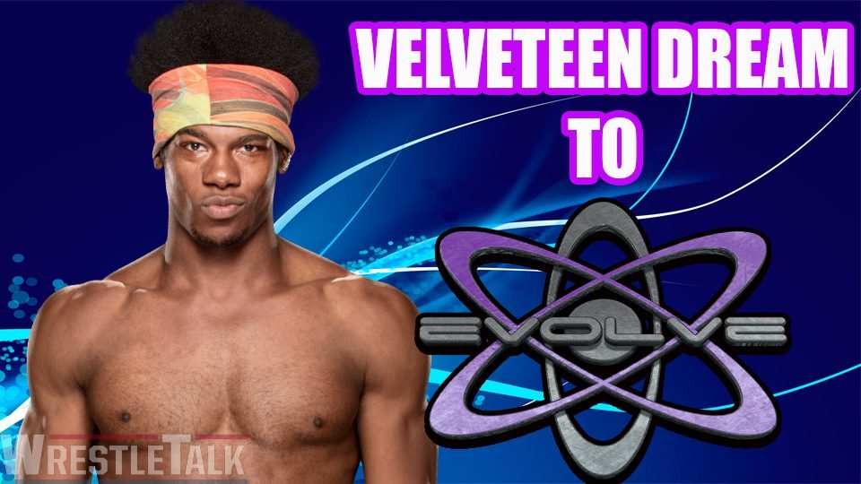 Velveteen Dream To Wrestle For EVOLVE!