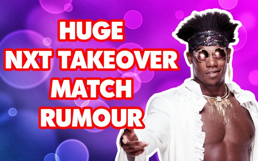 Huge NXT TakeOver Match Rumor