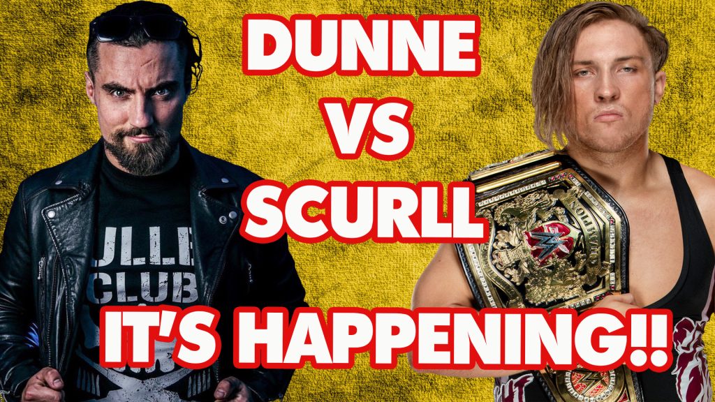 Dunne vs Scurll: It’s Happening!