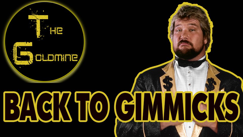 The Goldmine: Back To The Gimmicks by Alex Gold