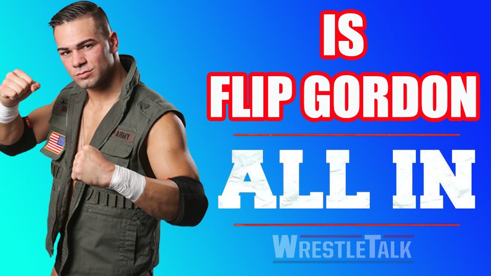 Did Flip Gordon Punch His Ticket to All In?