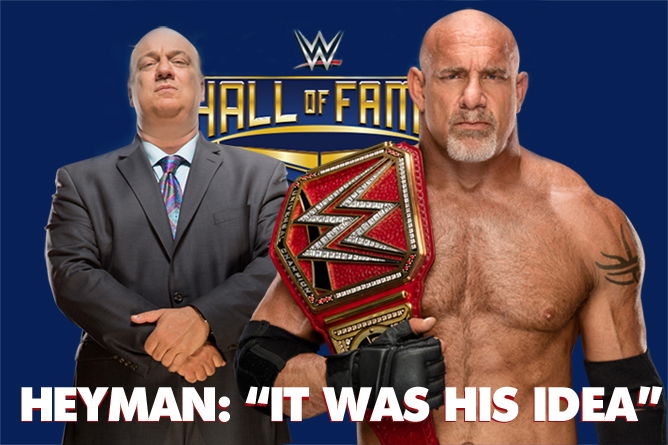 Heyman On Inducting Goldberg: “It Was His Idea”