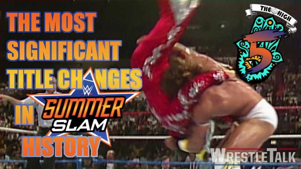 Top 5 Most Significant Title Changes in SummerSlam History