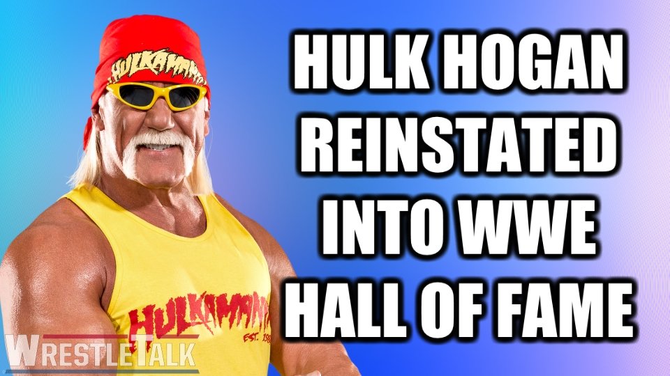 BREAKING – Hulk Hogan Reinstated Into The WWE Hall of Fame