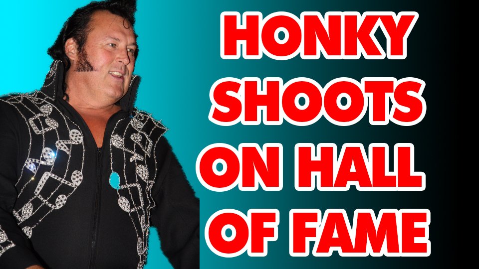 Honky Shoots On WWE Hall Of Fame