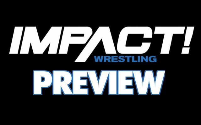 Impact Preview – May 10, 2018