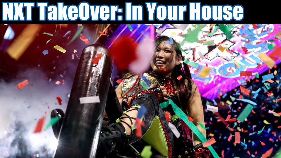 NXT TakeOver: In Your House Highlights