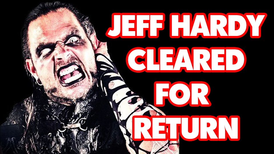Jeff Hardy Cleared For Return