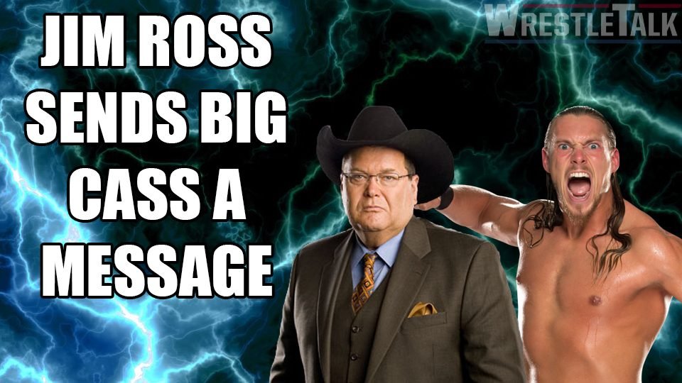 Jim Ross Sends A Message To Big Cass