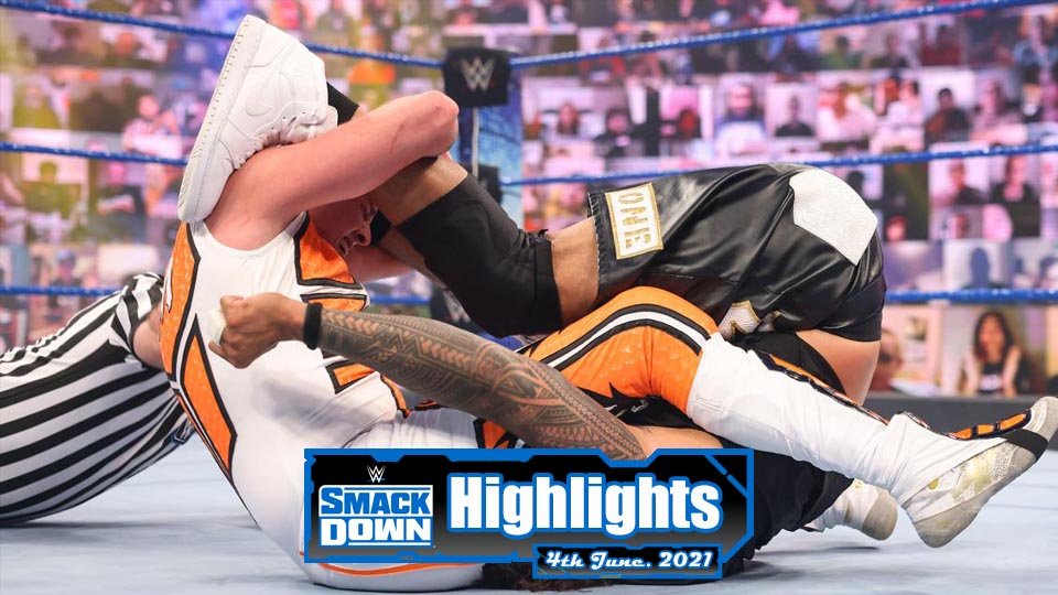 WWE SMACKDOWN Highlights – 06/04/21