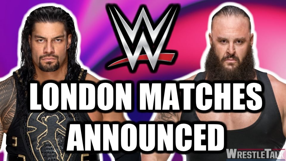 WWE London Matches Announced!