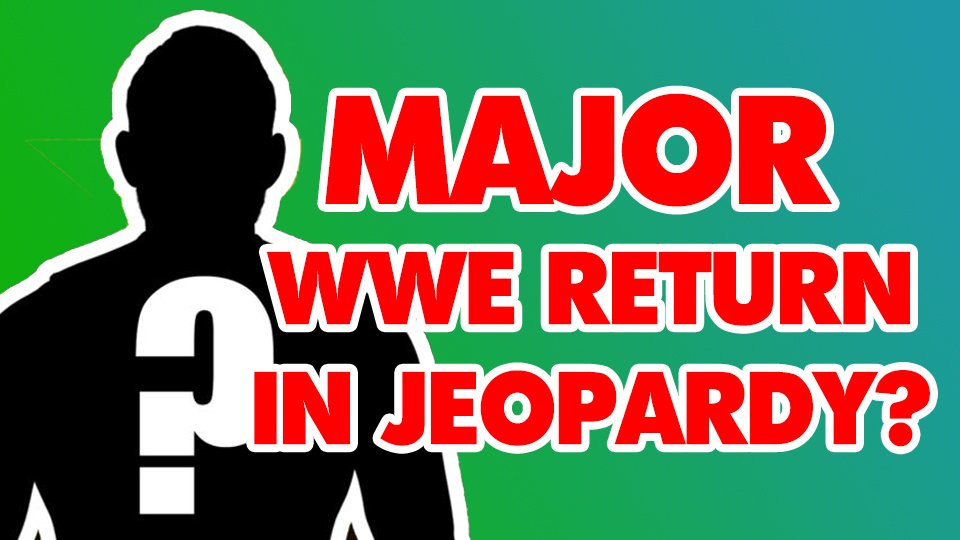 Major WWE Return Could Be In Jeopardy