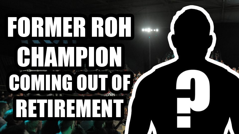 Former ROH World Champion Coming Out Of Retirement