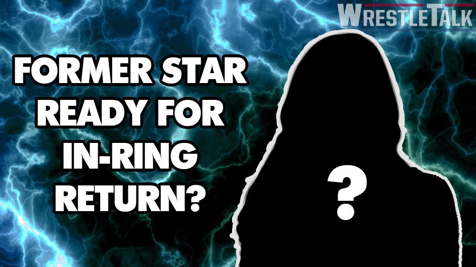 Former WWE Star On The Verge Of A Return?