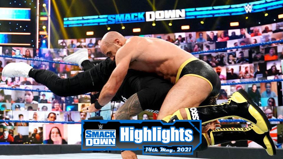 WWE SMACKDOWN Highlights – 05/14/21